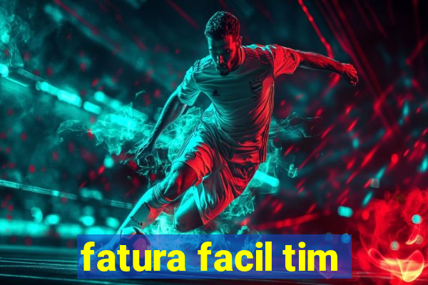 fatura facil tim